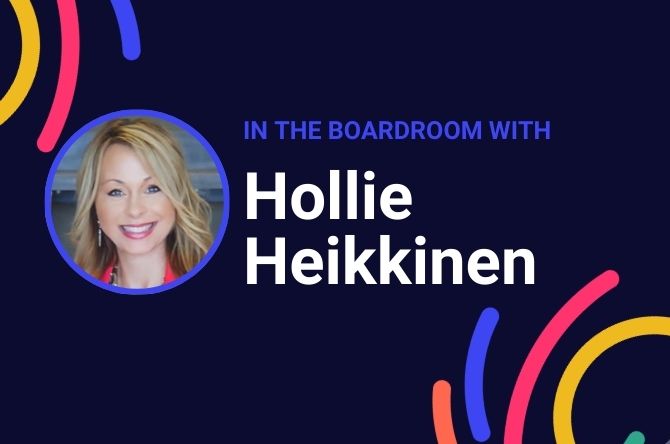 In the Boardroom: Hollie Heikkinen, Strategist, Business Leader and Investor